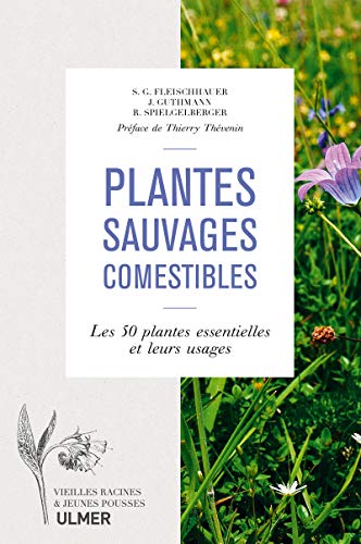 Plantes sauvages comestibles: Les 50 plantes essentielles et leurs usages von Ulmer